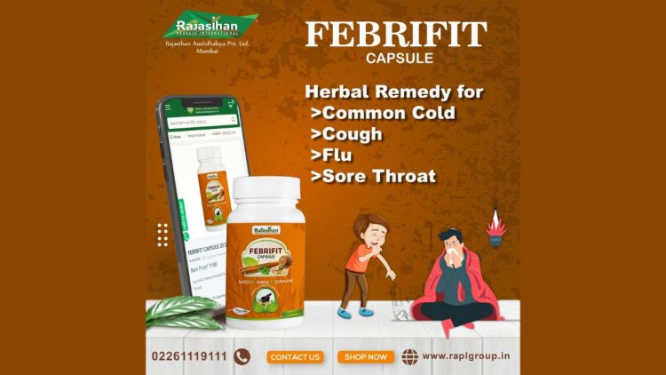 राजस्थान औषधालय का फेब्रिफिट कैप्सूल बुखार, खांसी एवं सर्दी से दिलाएं छुटकारा